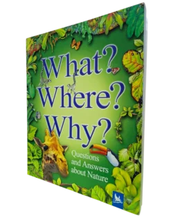 KINGFISHER: WHAT? WHERE? WHY? QUESTIONS AND ANSWERS ABOUT NATURE (Age 7 & Above)