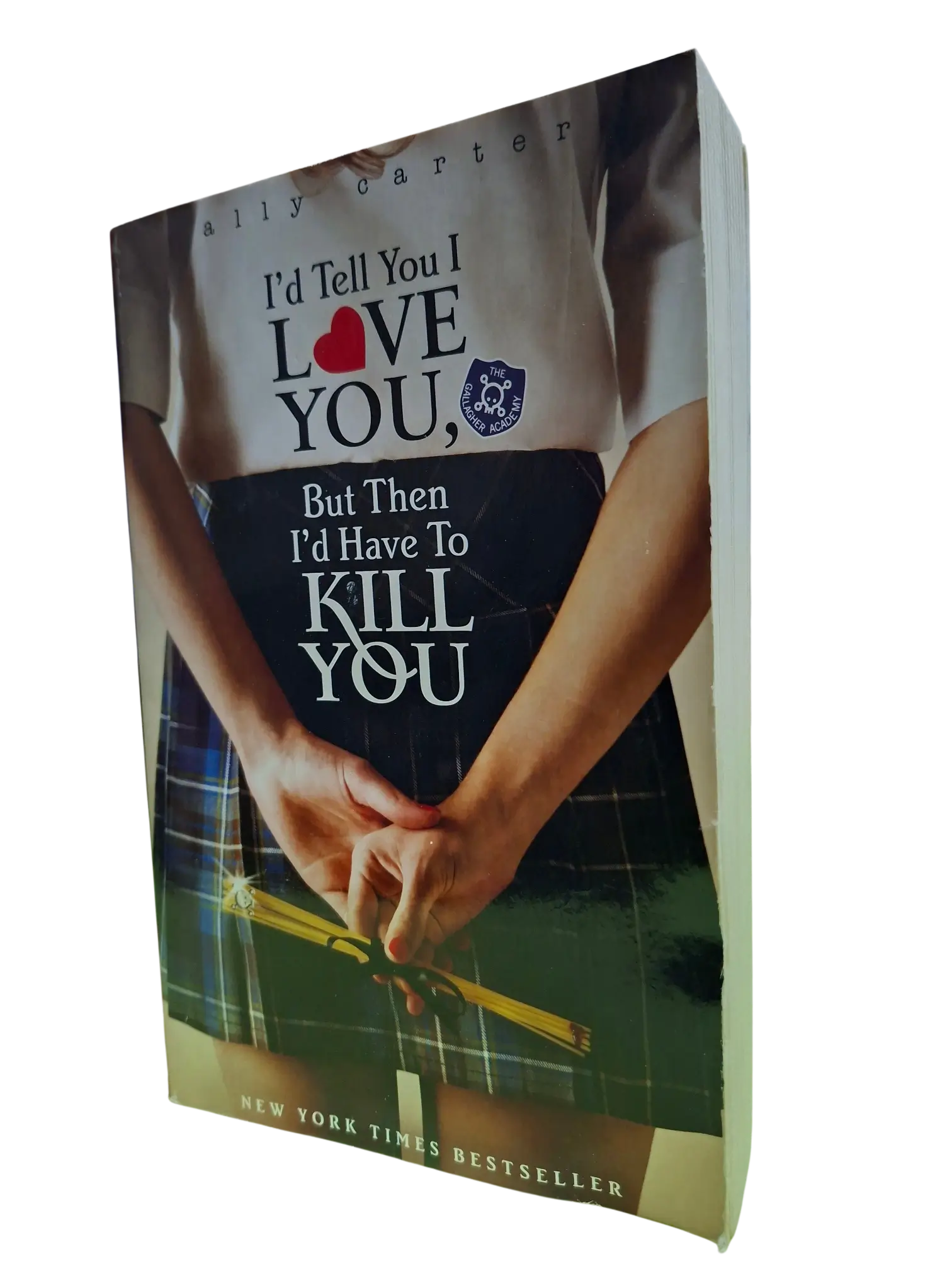 Ally Carter: I'll Tell You I Love You, But Then I'd Have To Kill You (Age 15 and Above)